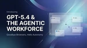 GPT-5.4 & The Agentic Workforce