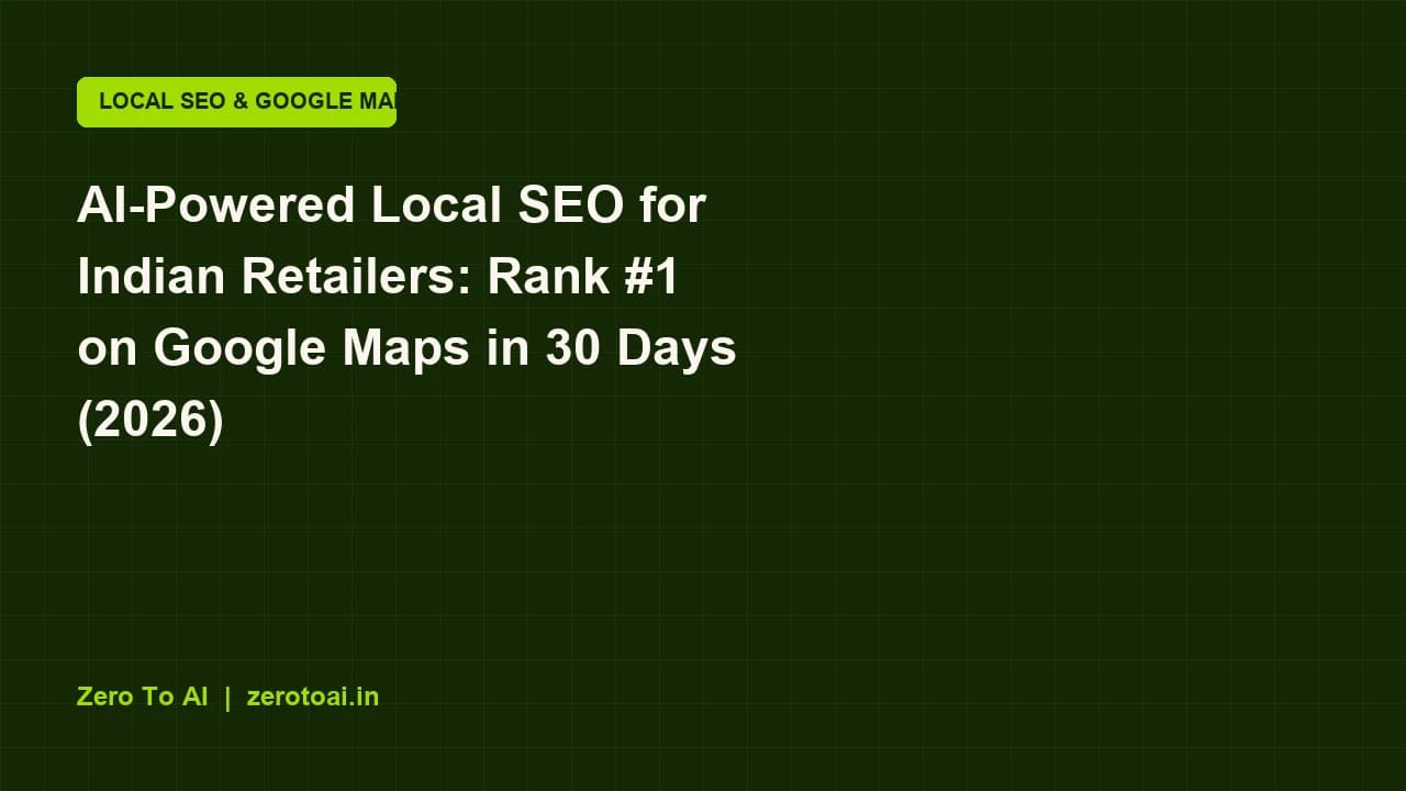 AI-Powered Local SEO for Indian Retailers: Rank #1 on Google Maps in 30 Days (2026)
